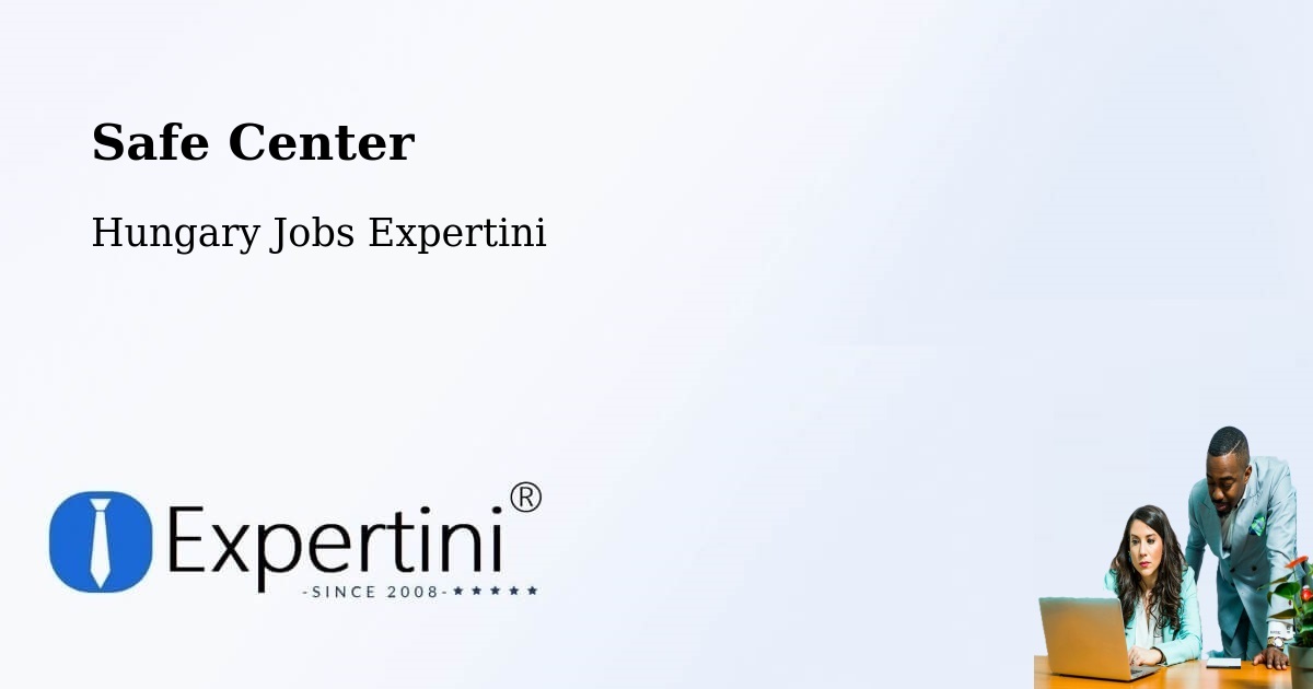 Safety Center – Kosd - Hungary Jobs Expertini